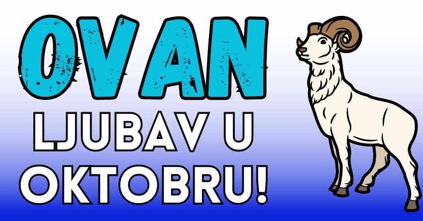 OVAN – LJUBAVNI MESEČNI HOROSKOP za OKTOBAR: Saznajte šta su vam spremile ZVEZDE! OVAN – LJUBAVNI MESEČNI HOROSKOP za OKTOBAR: Saznajte šta su vam spremile ZVEZDE!