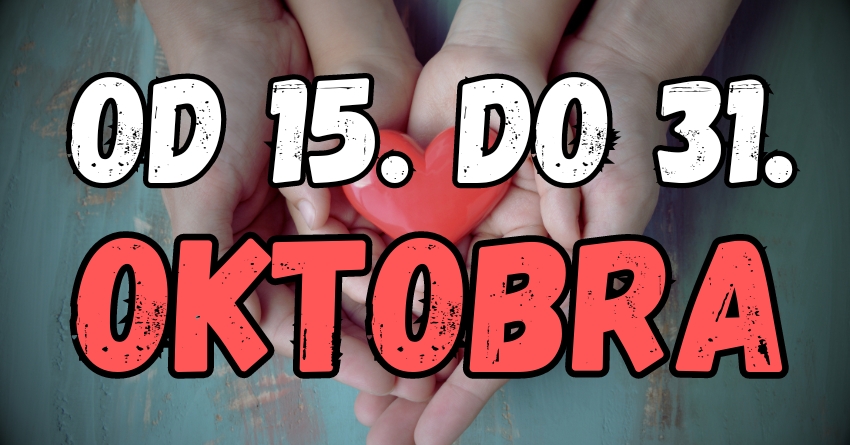 LJUBAVNI HOROSKOP ZA DRUGU POLOVINU OKTOBRA: Od 15. do 31.oktobra ce SVE biti moguce! LJUBAVNI HOROSKOP ZA DRUGU POLOVINU OKTOBRA: Od 15. do 31.oktobra ce SVE biti moguce!