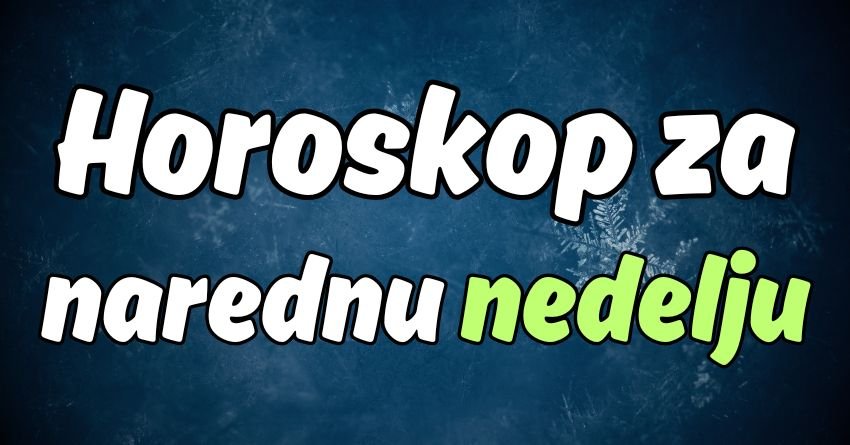 Horoskop za narednu nedelju: Jednog znaka čekaju prelepi dani!