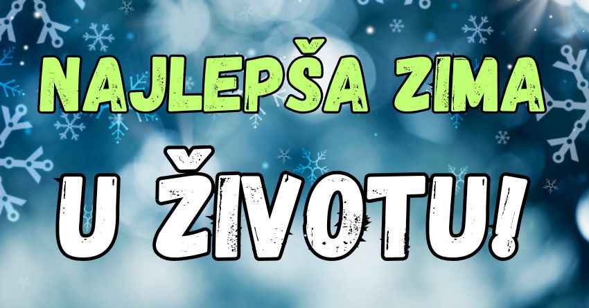 Najlepša zima u životu: Vreme je da čestitamo ovim znacima, jer im slede tri meseca ljubavi, sreće i bogatstva! Najlepša zima u životu: Vreme je da čestitamo ovim znacima, jer im slede tri meseca ljubavi, sreće i bogatstva!