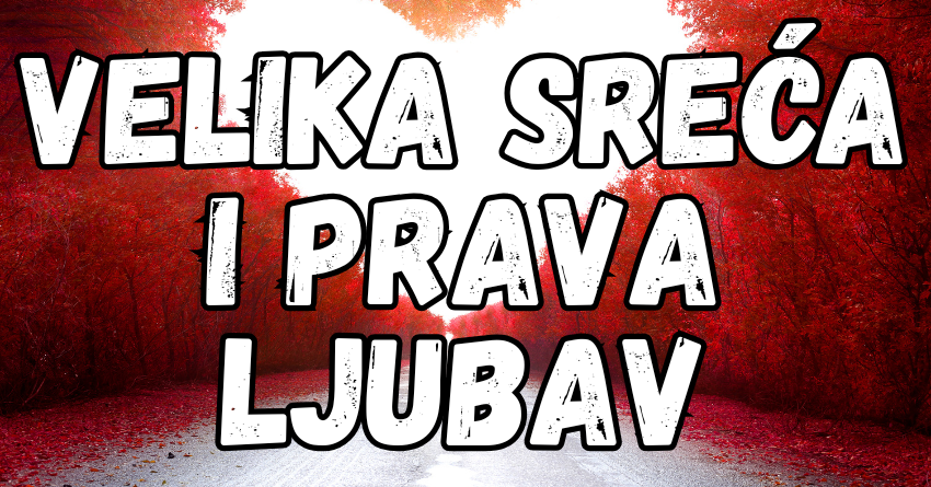 PRE NEGO ŠTO TO MOGU OČEKIVATI: Ova DVA zodijaka čeka velika sreća i prava LJUBAV! PRE NEGO ŠTO TO MOGU OČEKIVATI: Ova DVA zodijaka čeka velika sreća i prava LJUBAV!