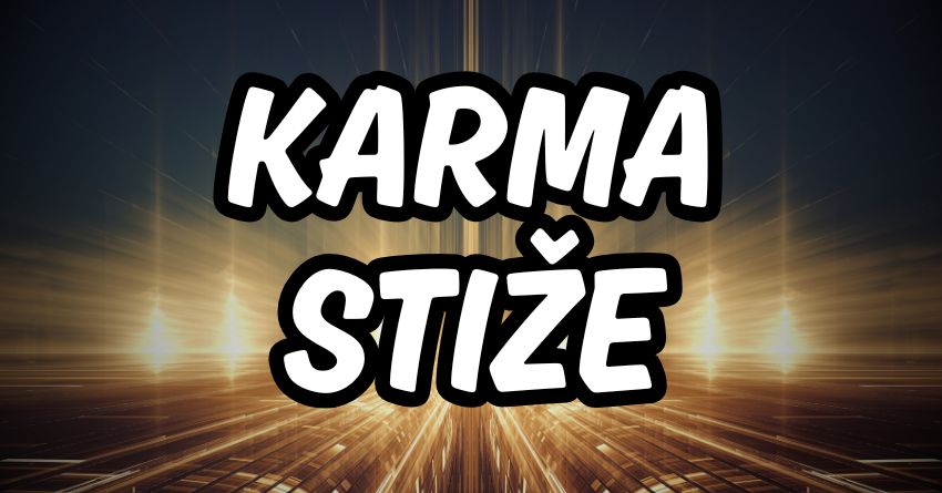 KARMU VIŠE NE MOŽETE ZAOBIĆI: Svaki znak dobija ono što je posejao! KARMU VIŠE NE MOŽETE ZAOBIĆI: Svaki znak dobija ono što je posejao!