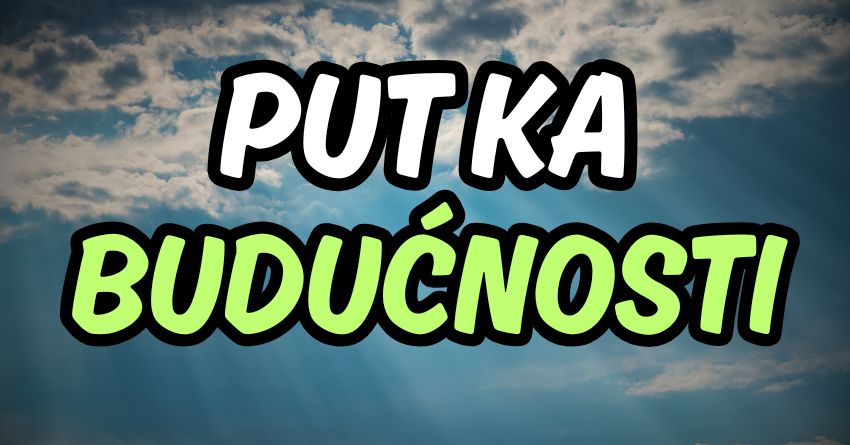 KONAČNO SE OTVARA PUT BUDUĆNOSTI: Ovi znakovi ostavljaju prošlost iza sebe! KONAČNO SE OTVARA PUT BUDUĆNOSTI: Ovi znakovi ostavljaju prošlost iza sebe!