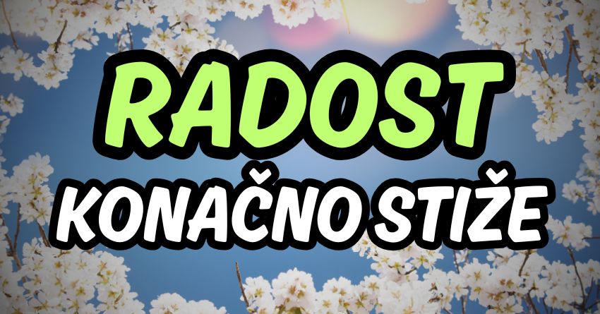 ZASLUŽENA RADOST KONAČNO STIŽE: Ovi znakovi osećaju da je došlo njihovo vreme! ZASLUŽENA RADOST KONAČNO STIŽE: Ovi znakovi osećaju da je došlo njihovo vreme!