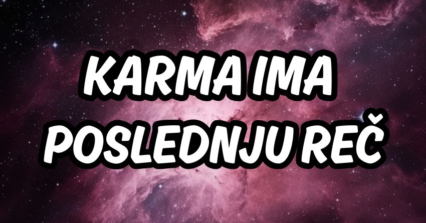 ONO ŠTO STE POKUŠALI DA ZABORAVITE – SADA SE VRAĆA: Karma ima poslednju reč! ONO ŠTO STE POKUŠALI DA ZABORAVITE – SADA SE VRAĆA: Karma ima poslednju reč!