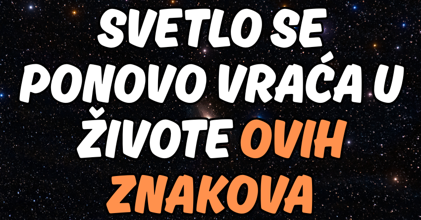 TAMNA NOĆ JE IZA NJIH: Svetlo se ponovo vraća u živote ovih znakova! TAMNA NOĆ JE IZA NJIH: Svetlo se ponovo vraća u živote ovih znakova!